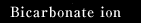 Bicarbonate ion